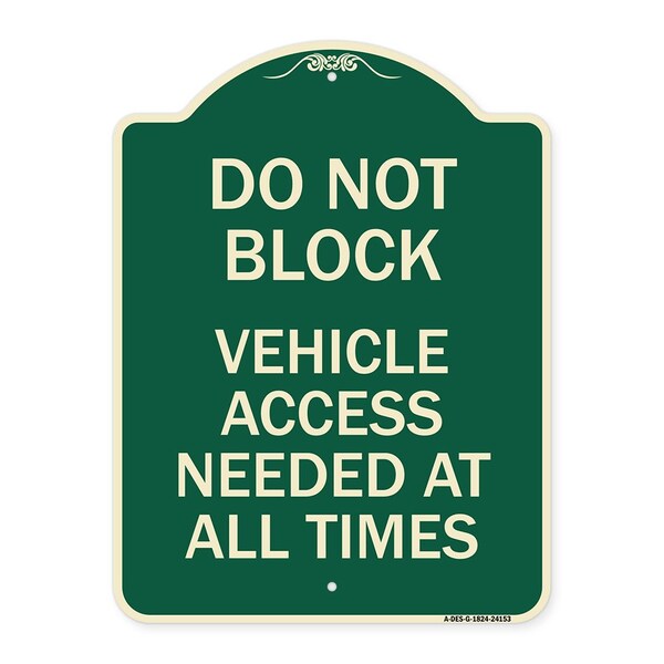 Do Not Block Vehicle Access Needed All Times Heavy-Gauge Aluminum Sign, 24" x 18", G-1824-24153